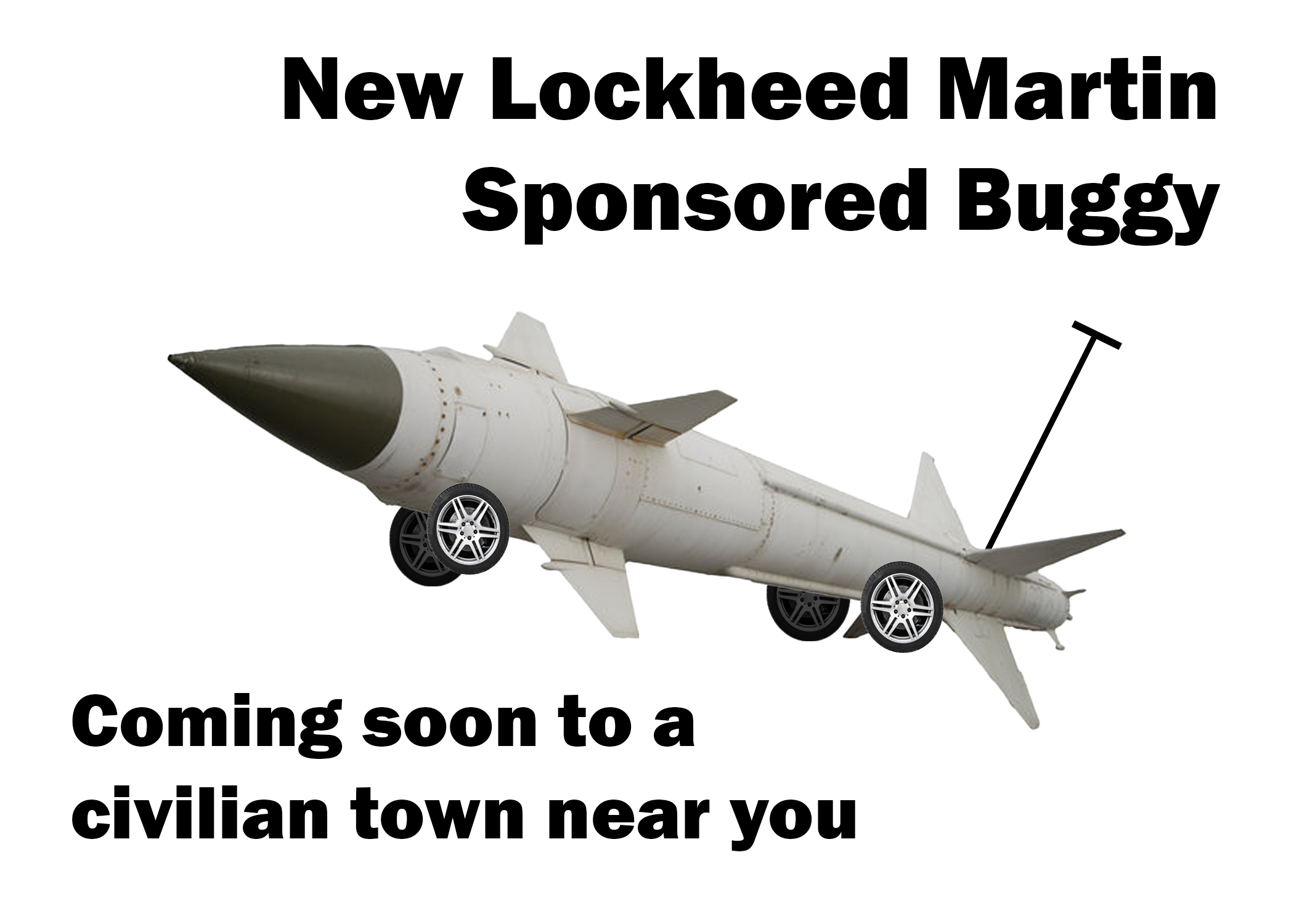 An air-to-air missile with wheels and a buggy-style push bar. It's captioned "new Lockheed Martin sponsored buggy, coming soon to a civilian town near you."