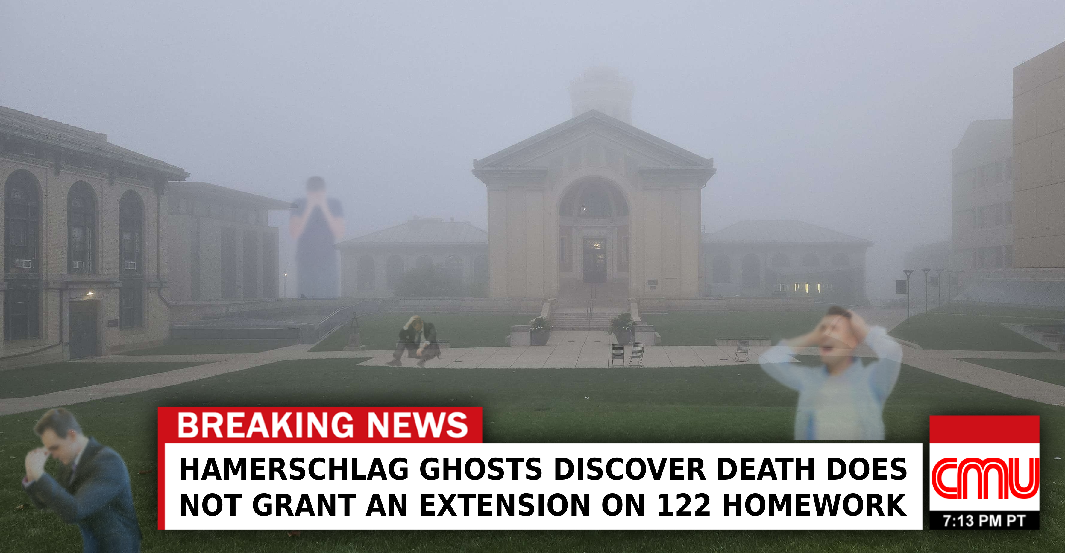 A picture of Hamerschlag Hall surrounded by dense fog and tormented ghostly figures. A news headline overlay reads "Hamerschlag ghosts discover death does not grant an extension on 122 homework."