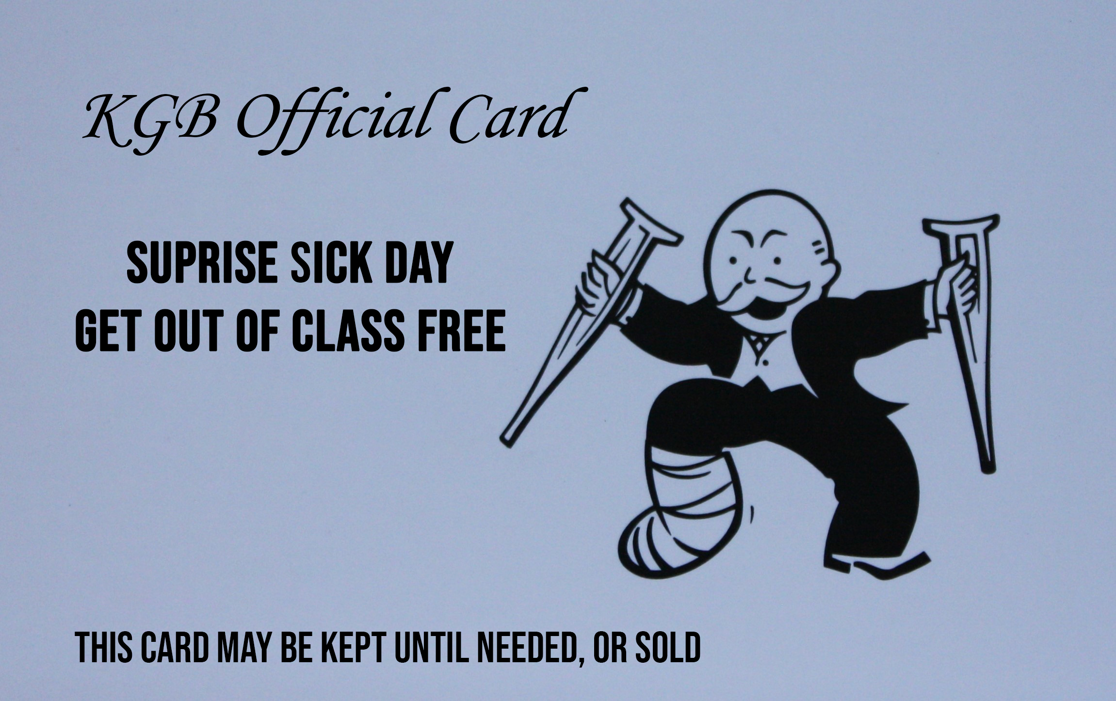 A Monopoly Get-Out-of-Jail-Free card with the text "KGB Official Card / Surprise Sick Day / Get Out of Class Free"